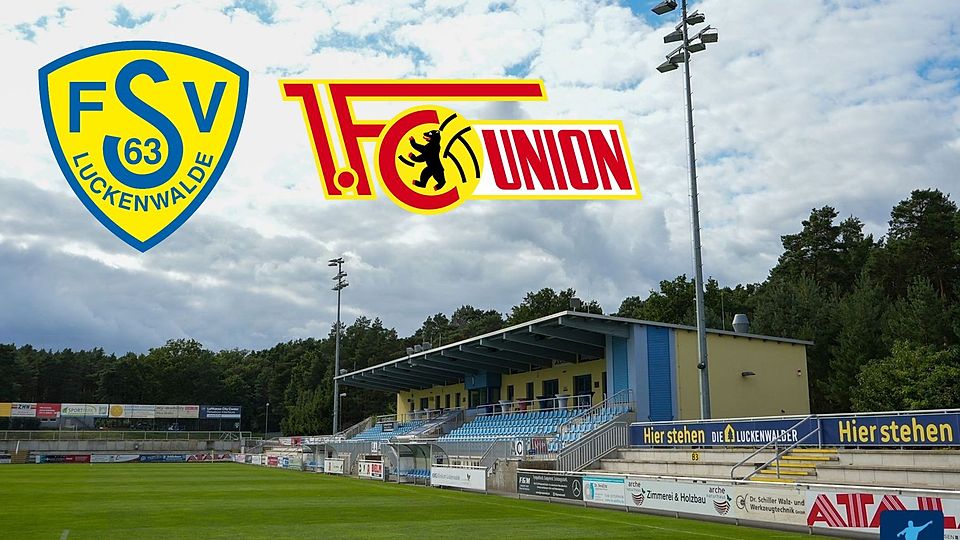 FSV 63 Luckenwalde - 1. FC Union Berlin: Ein besonderes Spiel - FuPa
