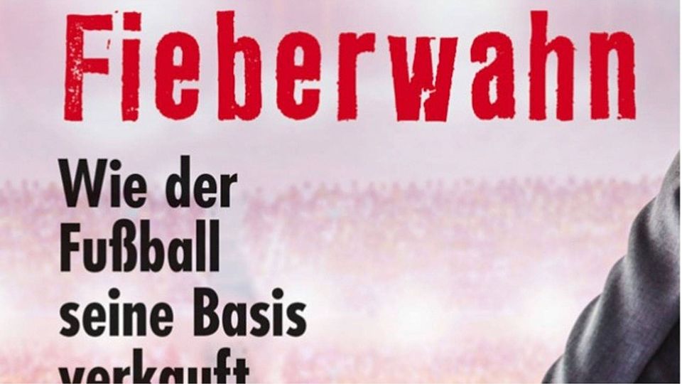 Das neue Buch von Christoph Ruf „Fieberwahn – wie der Fußball seine Basis verkauft“ ist ab sofort im Handel.