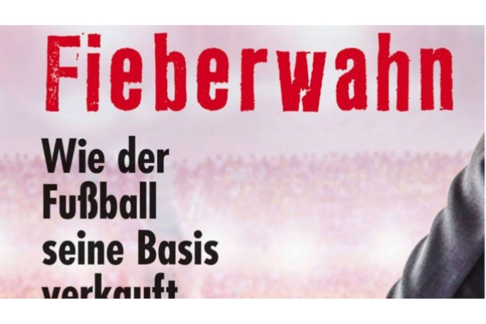 Das neue Buch von Christoph Ruf „Fieberwahn – wie der Fußball seine Basis verkauft“ ist ab sofort im Handel.