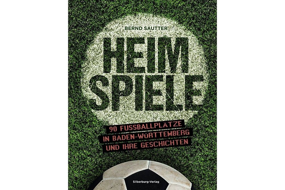 Buchrezension: Heimspiele  - 90 Fußballplätze in Baden-Württemberg und ihre Geschichten. Foto: Silberburg Verlag