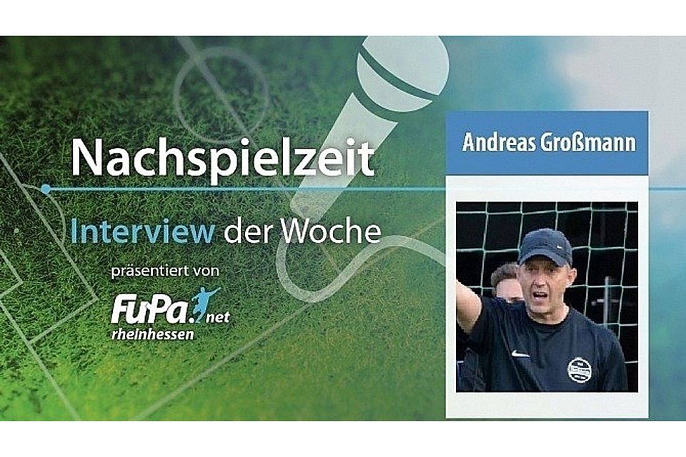 Das Interview der Woche mit Andreas Großmann. Foto: FuPa