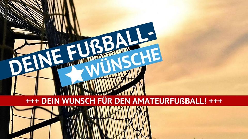 Wie lautet dein Wunsch für den Amateurfußball?