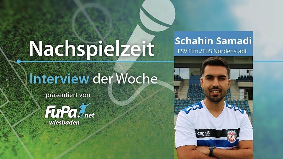 Interview der Woche mit Schahin Samadi, Co-Trainer der U19 des FSV Frankfurt und ab Sommer Trainer des TuS Nordenstadt.