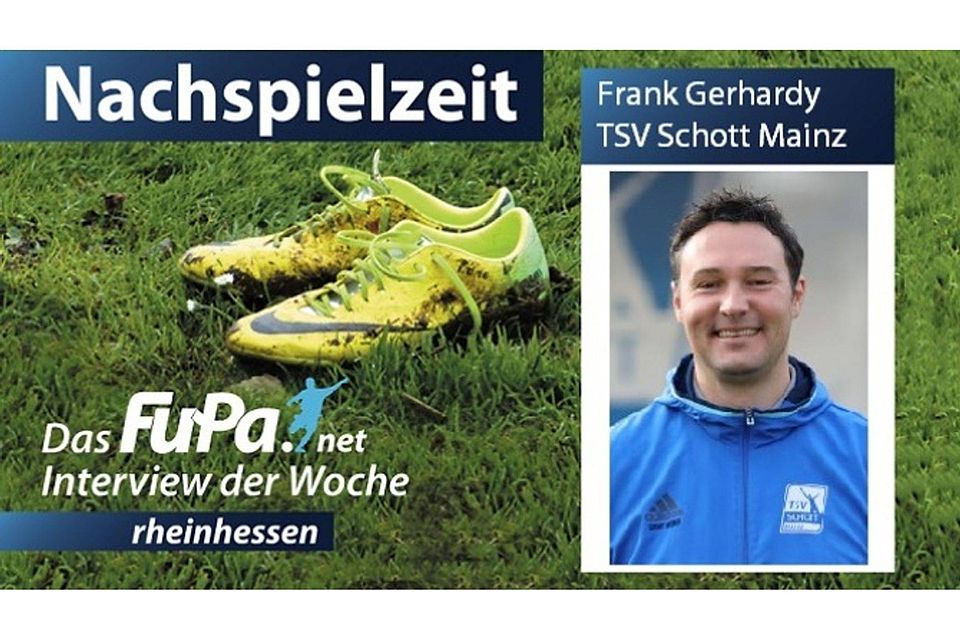 FuPa geht mit euch in die Nachspielzeit - in dieser Woche mit Schott-Teammanager Frank Gerhardy.